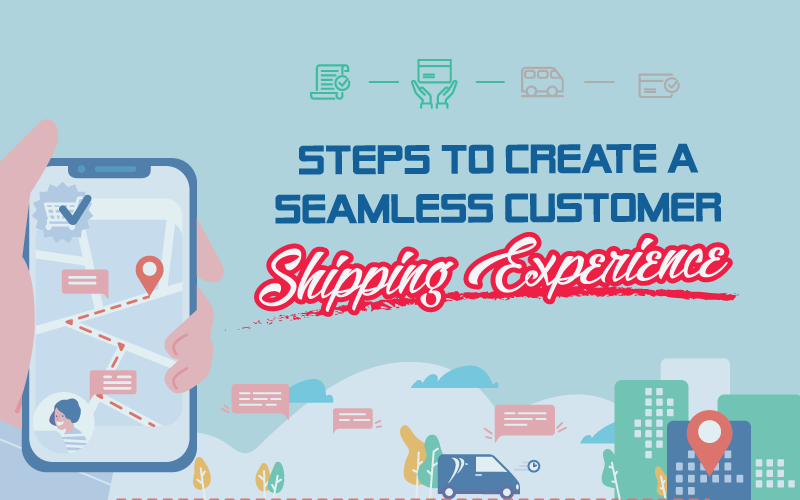 Steps to Create a Seamless Customer Shipping Experience-Banner